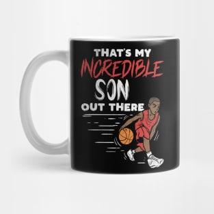 Incredible Basketball Son - Basketball Mom - Basketball Dad Mug